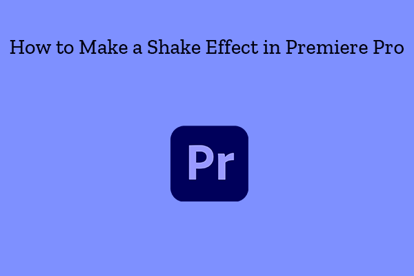 How to Make a Shake Effect in Premiere Pro?