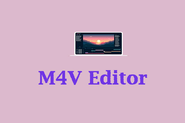 6 Best M4V Editors to Edit M4V Videos Easily [Mac/Windows]