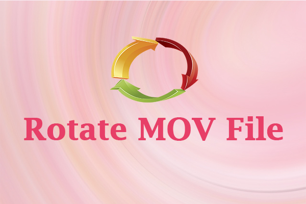 How to Rotate MOV File Easily? 5 Ways for You [PC/Online]