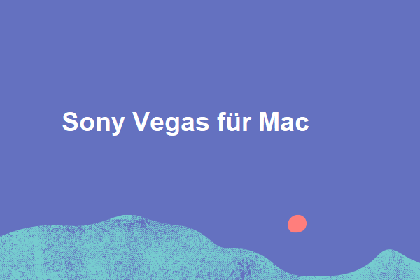 Die 6 besten Alternativen zu Sony Vegas für Mac – MiniTool