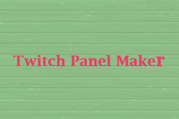 Top 7 Twitch Panel Makers to Customize Your Twitch Channel