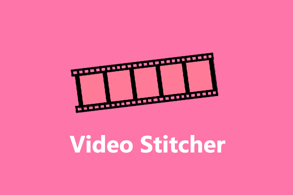 Top 8 Video Stitchers to Stitch/Merge Multiple Video Clips Together