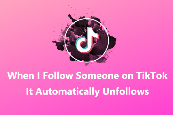 Fixed: When I Follow Someone on TikTok It Automatically Unfollows