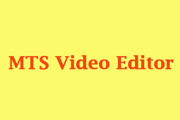 6 Best MTS Video Editors: Help You Edit MTS Video Easily