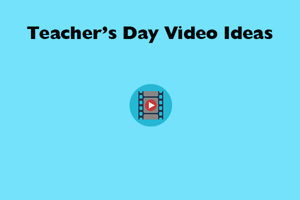 Great Teacher’s Day Video Ideas to Make a Teacher’s Day Video