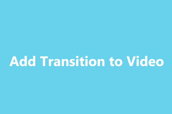 How to Add Transition to Video on Windows 11/10