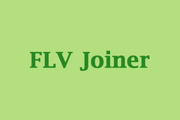 3 Wonderful FLV Joiners to Combine FLV Files into One Easily