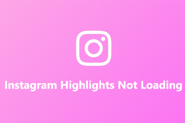 How to Fix Instagram Highlights Not Loading/Showing/Working