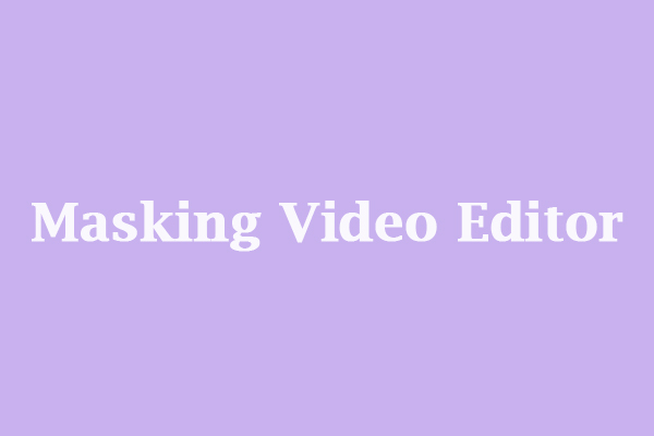 Top 5 Masking Video Editors to Make Your Video Creative