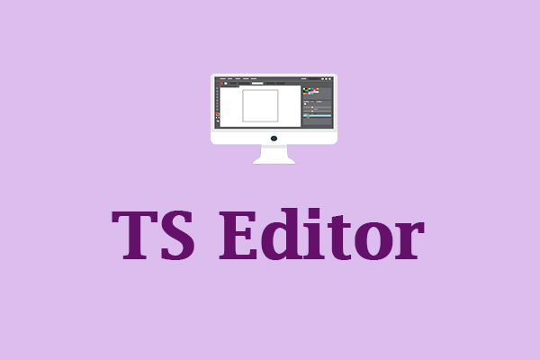 TS Editor: Here’re 6 Best TS Editors You Can Choose from