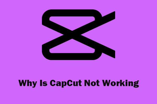Why Is CapCut Not Working? Here Are the Causes & Solutions