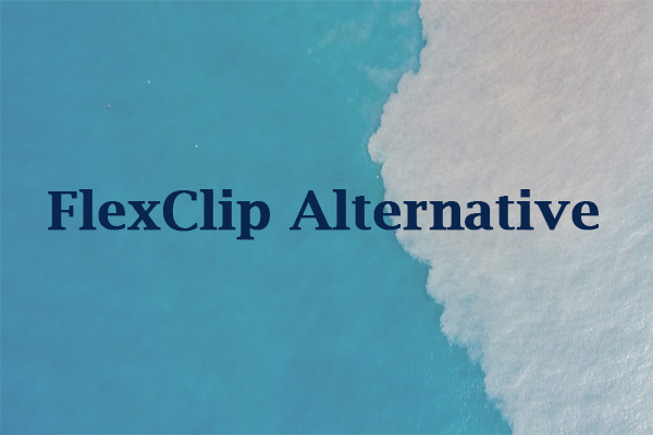 A Brief Introduction to FlexClip and 3 Good FlexClip Alternatives 