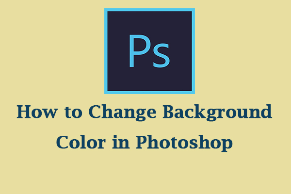 How to Change Background Color in Photoshop [Step-by-Step Guide]