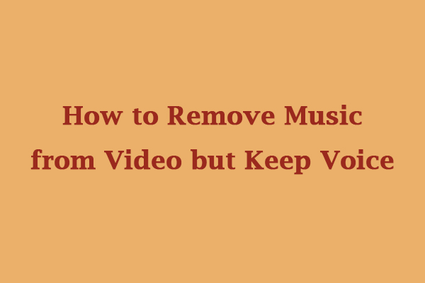 Useful Guide on How to Remove Music from Video but Keep Voice