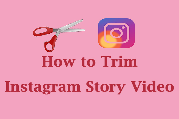 A Guidance on How to Trim Instagram Story Video Easily