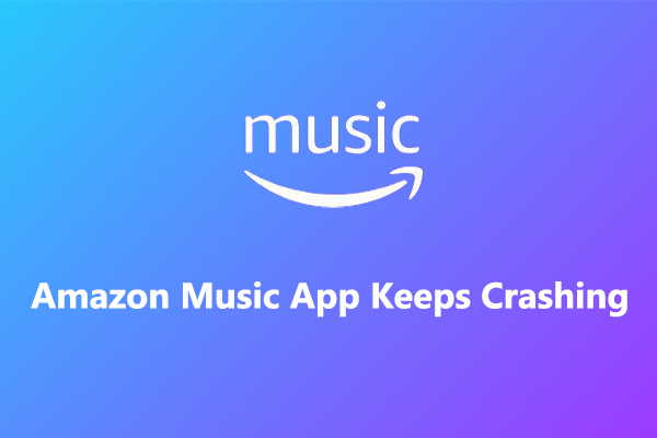 Fix Amazon Music App Keeps Crashing on Android/iPhone/Windows/Mac