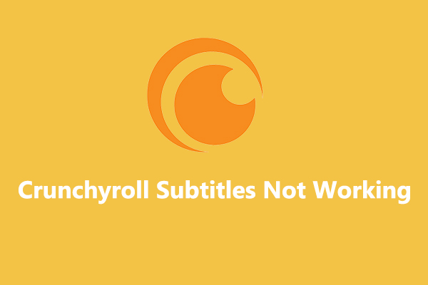 5 Ways to Fix Crunchyroll Subtitles Not Working & Best 4 Apps like Crunchyroll