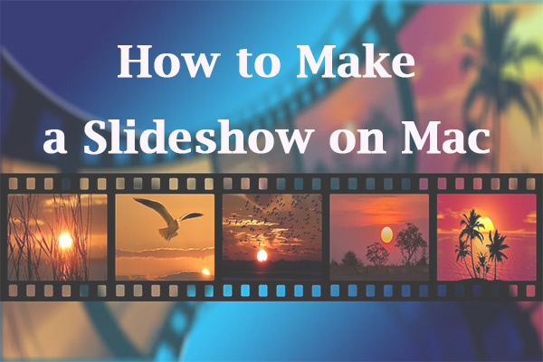 A Guidance on How to Make a Slideshow on Mac Easily
