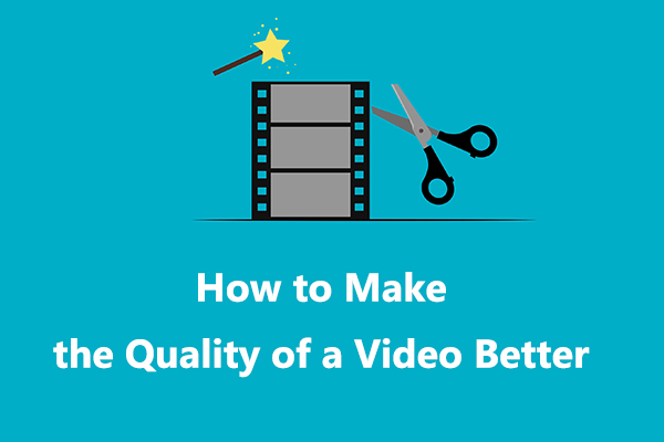How to Make the Quality of a Video Better – 6 Tips for You