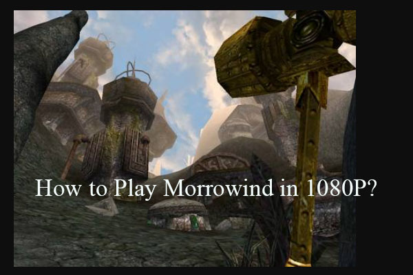 Enhancing Morrowind Experience: How to Play Morrowind in 1080p