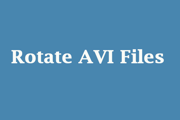 4 Useful Methods to Rotate AVI Files on Windows and Mac