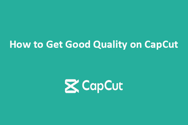 CapCut Quality Tutorial: How to Get Good Quality on CapCut