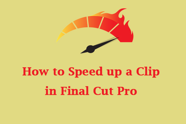 Solved: How to Speed up a Clip in Final Cut Pro & Alternative Way