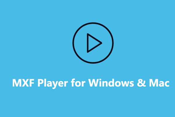 How to Play MXF Files on Windows and Mac – Best 5 MXF Players