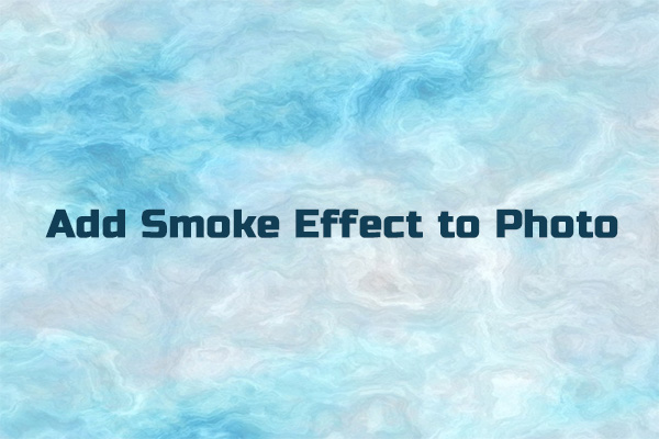 Make Smoke Effect Picture/Video & Add Smoke Effect to Photo/Video