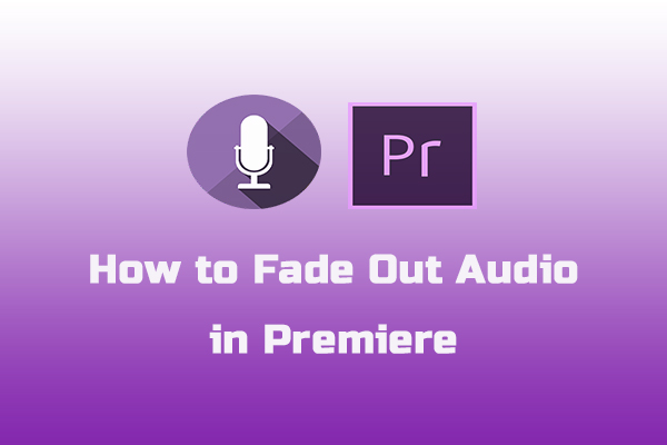 How to Fade Out Audio in Premiere [Step-by-Step Guide]