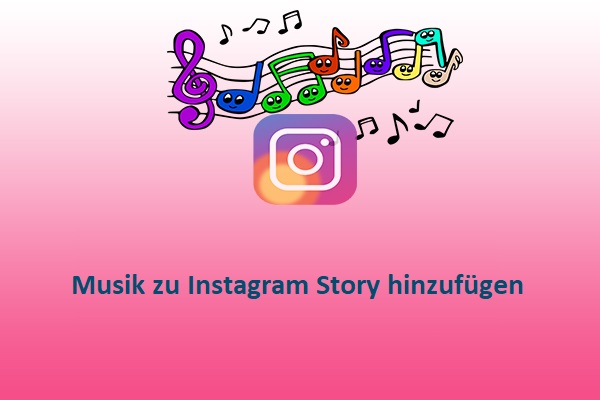 Gelöst: Wie man Musik zur Instagram Story hinzufügt (Detaillierte Anleitung)