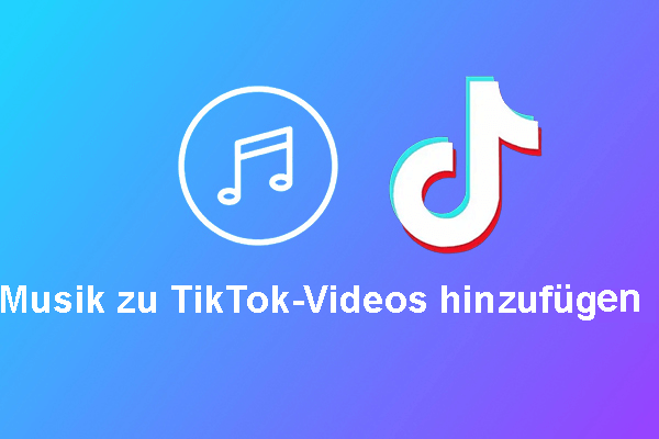 Wie kann man Musik zu TikTok-Videos hinzufügen? (Mehrere Möglichkeiten)