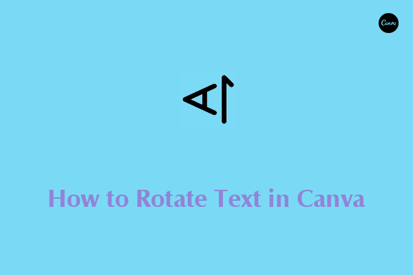 How to Rotate Text in Canva? A Simple Guide You Can’t Miss!