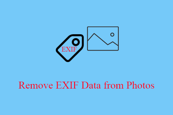 Remove EXIF Data from Photos to Protect Your Privacy