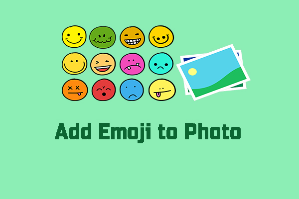 How to Add Emoji to Photo? Here are Useful Tips and Good Ways