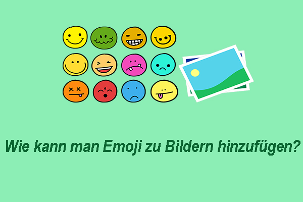 Wie kann man Emoji zu Bildern hinzufügen? Hier sind nützliche Tipps und gute Möglichkeiten