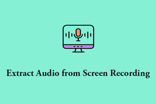 How to Extract Audio from Screen Recording on Any Device