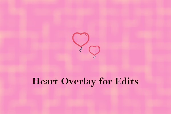 Heart Overlay for Edits | Add a Heart Effect to a Video or Photo