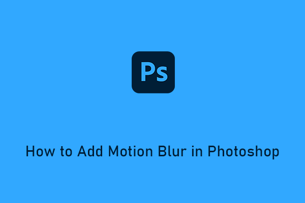How to Add Motion Blur in Photoshop [Step-by-Step Guide]