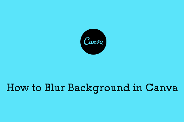 How to Blur Background in Canva?