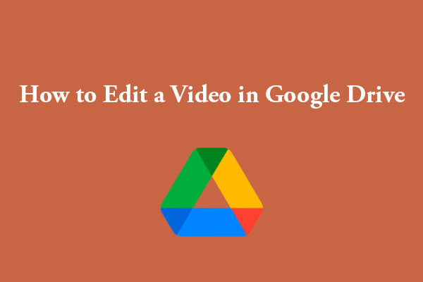 The Ultimate Guide on How to Edit a Video in Google Drive