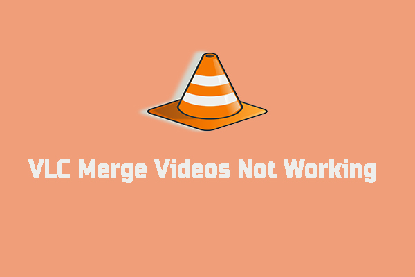 Solutions to Fix VLC Merge Videos Not Working – Solved