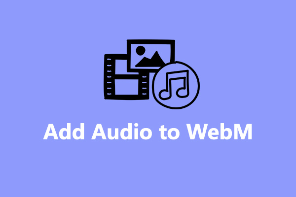 [Solved] How to Add Audio to WebM on Windows