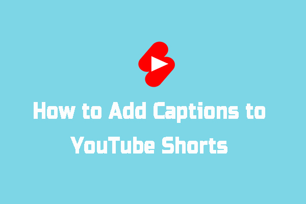 How to Add Captions to YouTube Shorts [Detailed Guide]