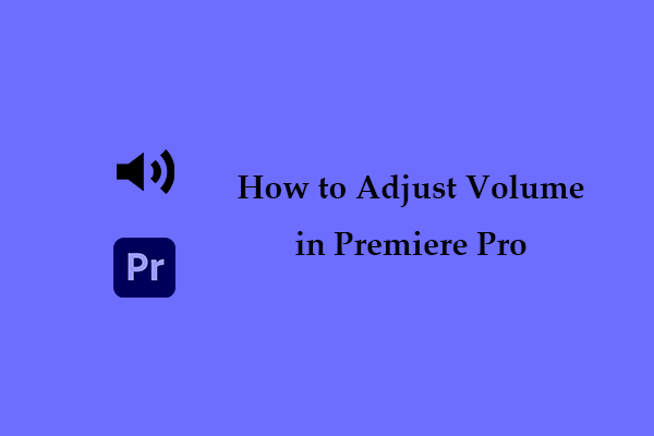 How to Adjust Volume in Premiere Pro? 4 Ways
