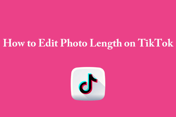 How to Edit Photo Length on TikTok Step by Step
