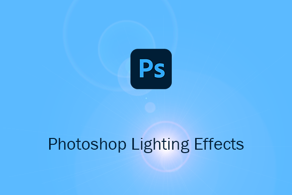 Photoshop Lighting Effects: How to Add Them to Images?