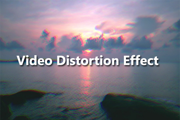 What Is Video Distortion Effect and How to Apply It to Your Clip