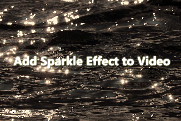 Best 2 Quick Methods to Add Sparkle Effect to Video