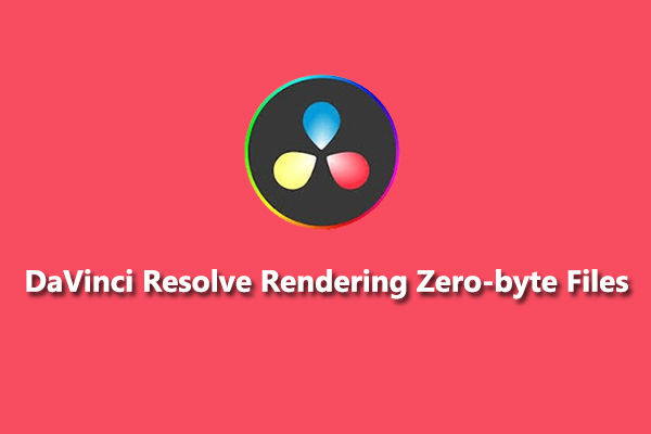 6 Solutions for DaVinci Resolve Rendering Zero-byte Files on Windows 11/10